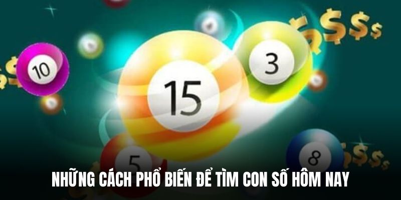 Những cách phổ biến để tìm con số hôm nay.